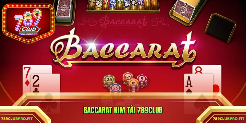 Baccarat Kim Tài 789CLUB
