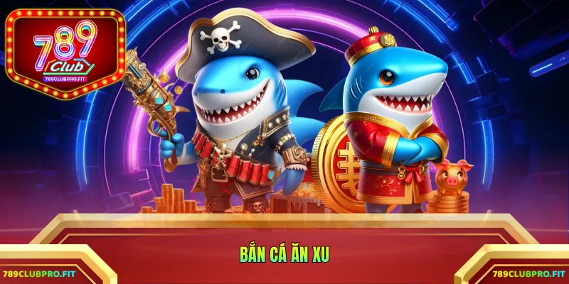 bắn cá ăn xu