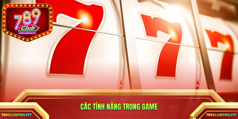 Các tính năng trong game