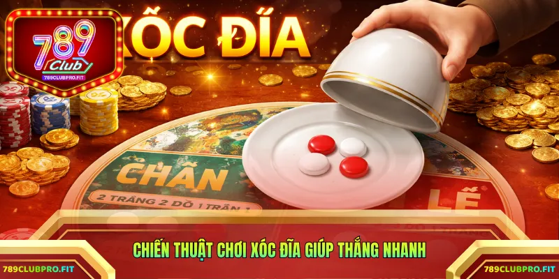 Chiến thuật chơi xóc đĩa giúp thắng nhanh
