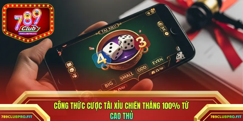 Công thức cược Tài Xỉu chiến thắng 100% từ cao thủ