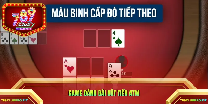 game đánh bài rút tiền ATM