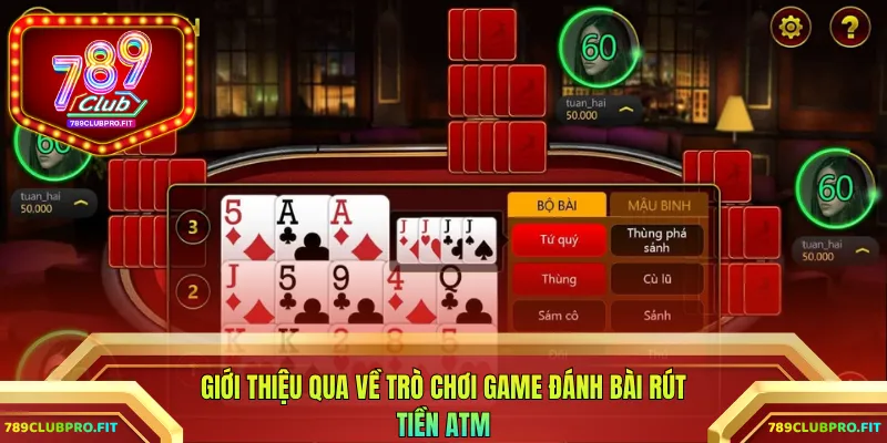 Giới thiệu qua về trò chơi game đánh bài rút tiền ATM