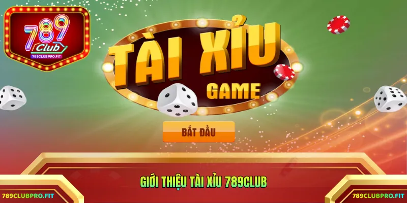 Giới thiệu Tài Xỉu 789CLUB