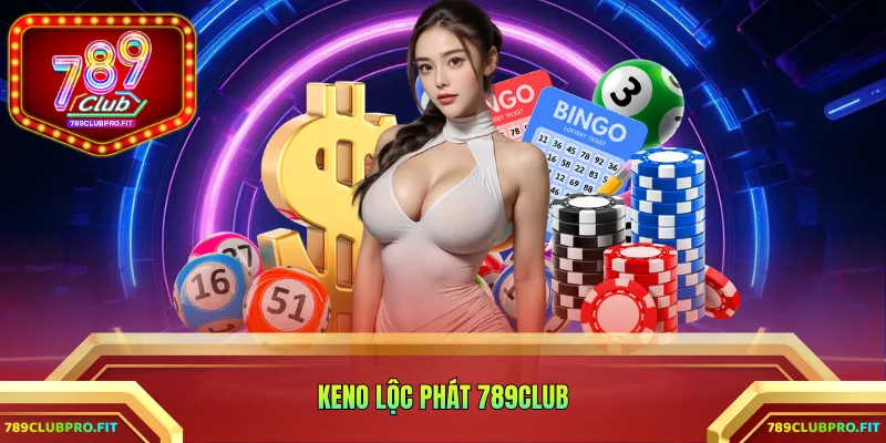 Keno Lộc Phát 789CLUB