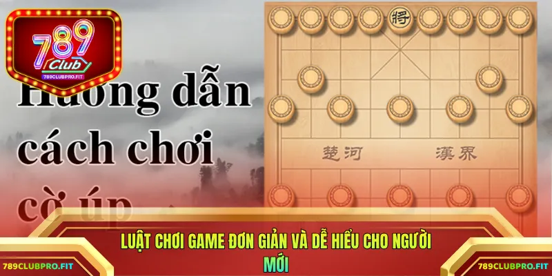 Luật chơi game đơn giản và dễ hiểu cho người mới