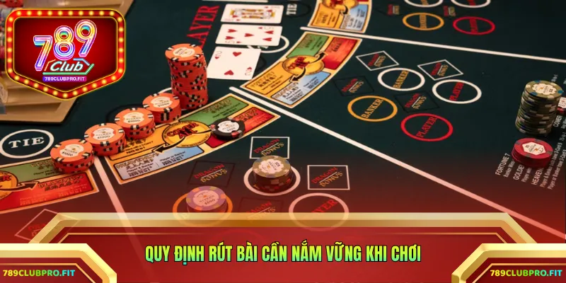 Quy định rút bài cần nắm vững khi chơi
