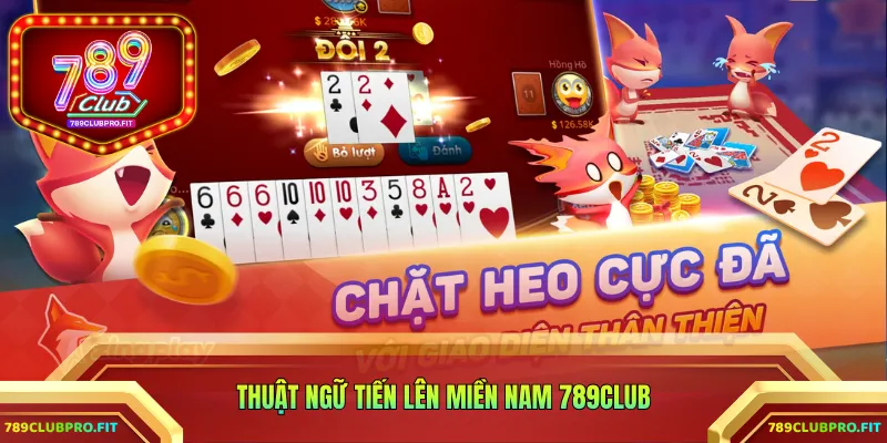 Thuật ngữ Tiến Lên Miền Nam 789CLUB