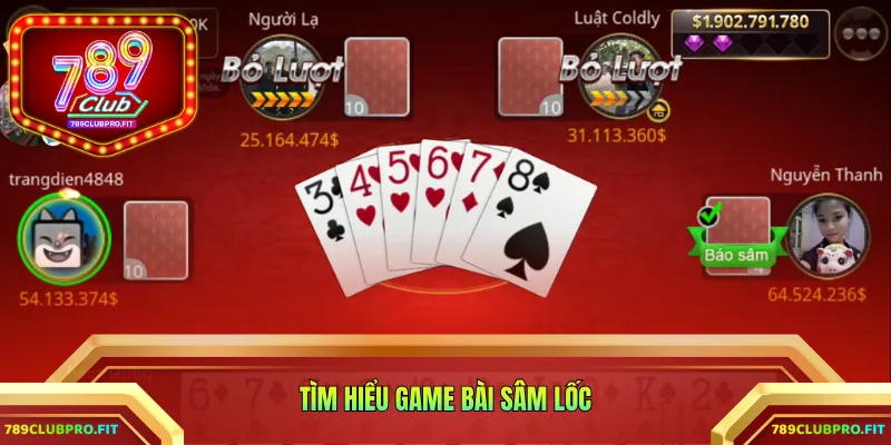 Tìm hiểu game bài Sâm Lốc