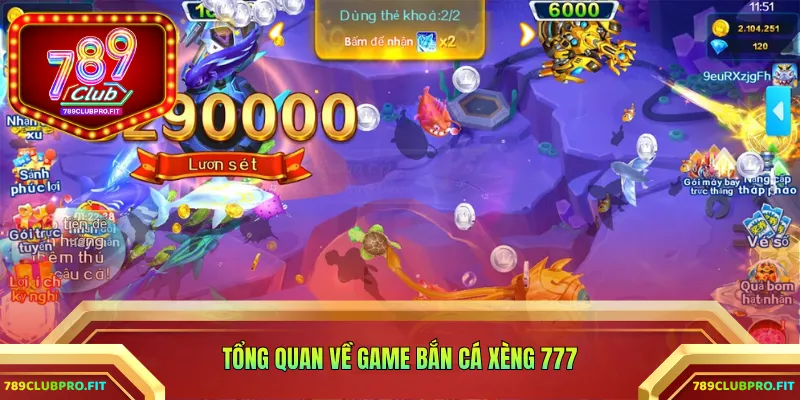 Tổng quan về game bắn cá xèng 777