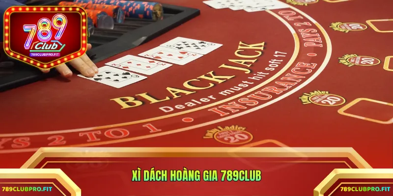 xì dách hoàng gia 789CLUB